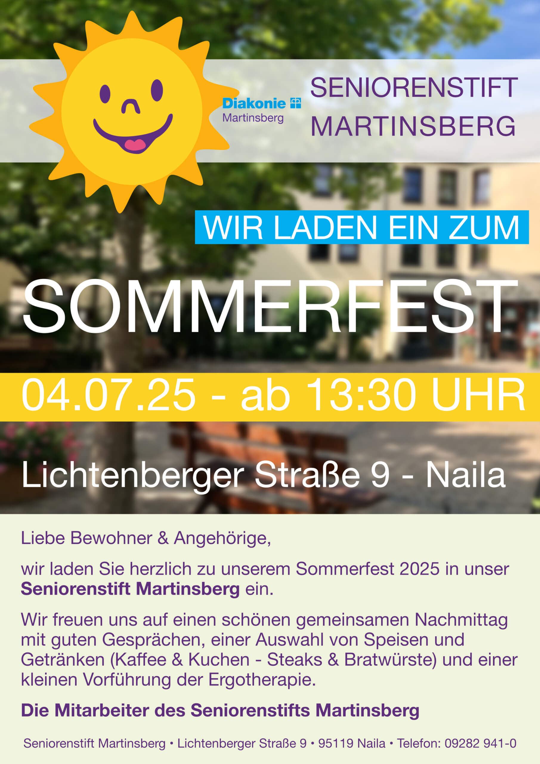 Herzliche Einladung zum Sommerfest des Seniorenstifts Martinsberg am 4. Juli 2025! Lichtenberger Straße 9 in Naila | Beginn: 13:30 Uhr Wir laden alle ganz herzlich zu einem gemütlichen Nachmittag ein! Freuen Sie sich auf: Kaffee & hausgemachten Kuchen Leckeres vom Grill: Steaks & Bratwürste Einblick in unsere Ergotherapie – mit kleiner Vorführung Kommen Sie vorbei, genießen Sie den Tag in angenehmer Gesellschaft und informieren Sie sich ganz entspannt über unsere Angebote.